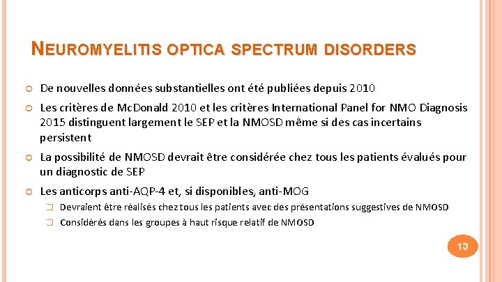 NEUROMYELITIS OPTICA SPECTRUM DISORDERS De nouvelles données substantielles ont été publiées depuis 2010 Les