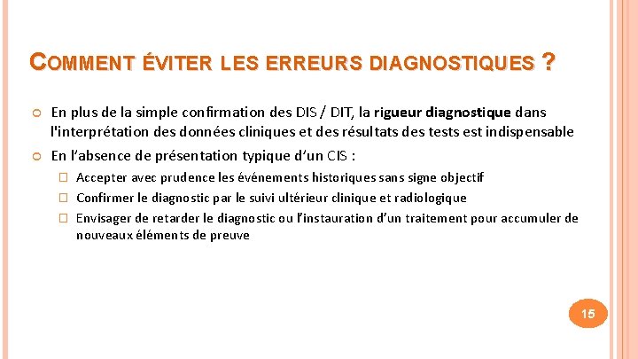 COMMENT ÉVITER LES ERREURS DIAGNOSTIQUES ? En plus de la simple confirmation des DIS