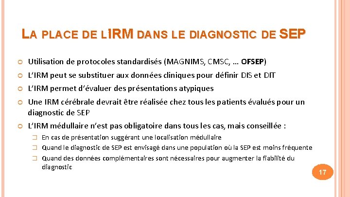 LA PLACE DE L’IRM DANS LE DIAGNOSTIC DE SEP Utilisation de protocoles standardisés (MAGNIMS,