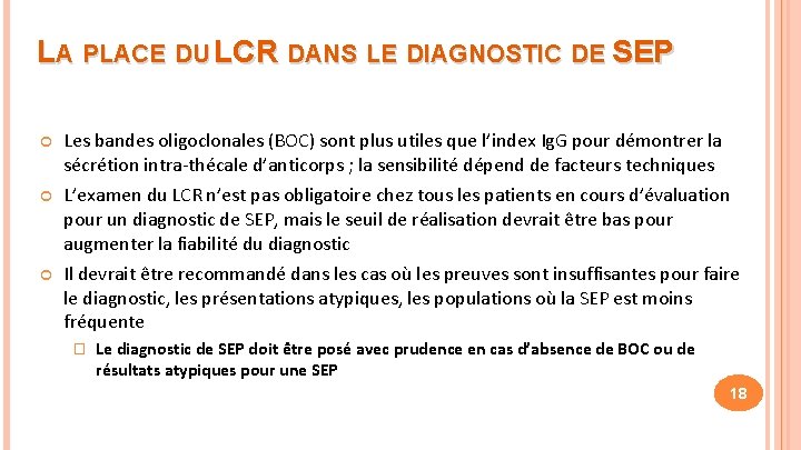 LA PLACE DU LCR DANS LE DIAGNOSTIC DE SEP Les bandes oligoclonales (BOC) sont