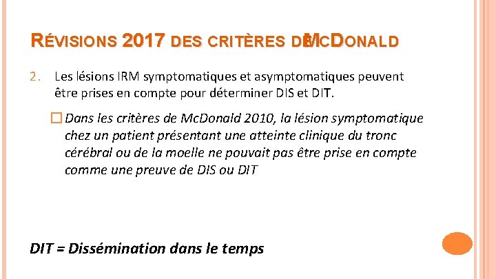 RÉVISIONS 2017 DES CRITÈRES DEMCDONALD 2. Les lésions IRM symptomatiques et asymptomatiques peuvent être