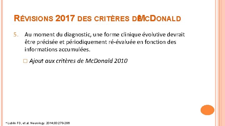 RÉVISIONS 2017 DES CRITÈRES DEMCDONALD 5. Au moment du diagnostic, une forme clinique évolutive