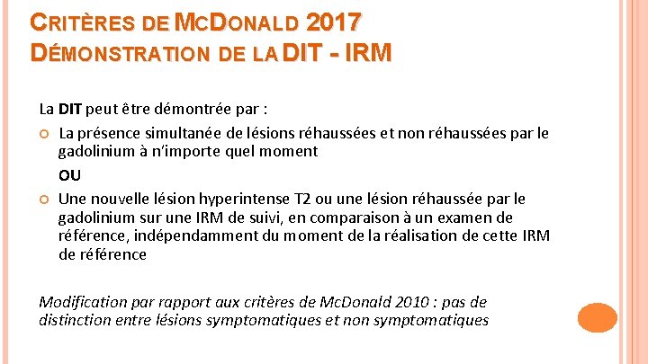 CRITÈRES DE MCDONALD 2017 DÉMONSTRATION DE LA DIT - IRM La DIT peut être