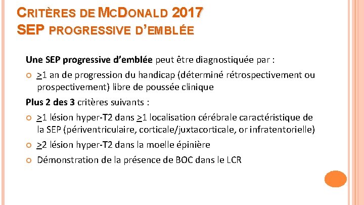 CRITÈRES DE MCDONALD 2017 SEP PROGRESSIVE D’EMBLÉE Une SEP progressive d’emblée peut être diagnostiquée