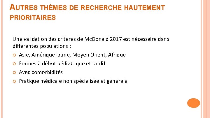 AUTRES THÈMES DE RECHERCHE HAUTEMENT PRIORITAIRES Une validation des critères de Mc. Donald 2017