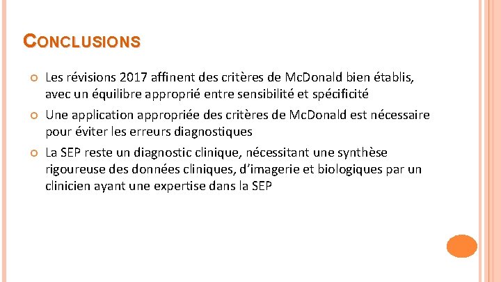 CONCLUSIONS Les révisions 2017 affinent des critères de Mc. Donald bien établis, avec un