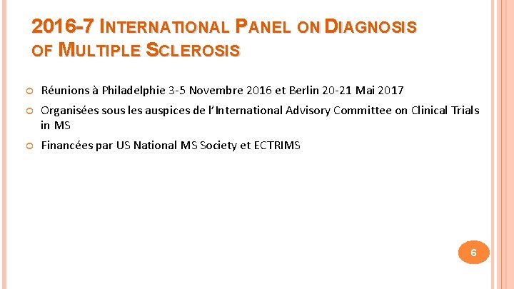 2016 -7 INTERNATIONAL PANEL ON DIAGNOSIS OF MULTIPLE SCLEROSIS Réunions à Philadelphie 3 -5