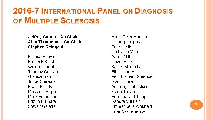 2016 -7 INTERNATIONAL PANEL ON DIAGNOSIS OF MULTIPLE SCLEROSIS Jeffrey Cohen – Co-Chair Alan