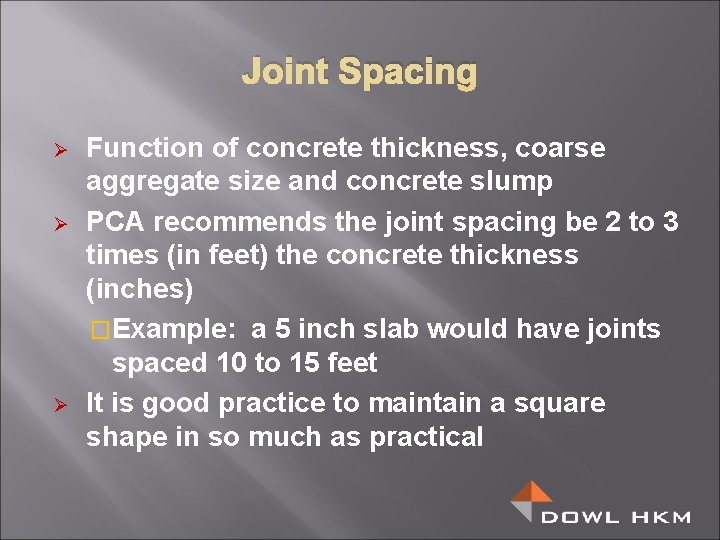 Joint Spacing Ø Ø Ø Function of concrete thickness, coarse aggregate size and concrete