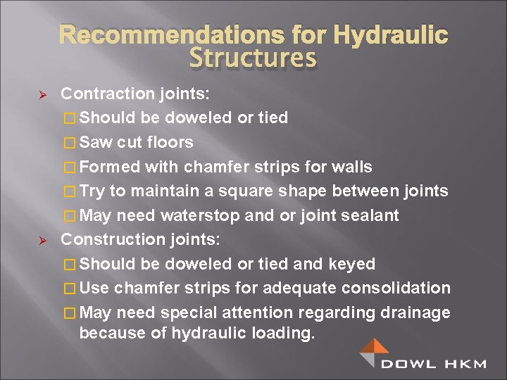 Recommendations for Hydraulic Structures Ø Ø Contraction joints: � Should be doweled or tied