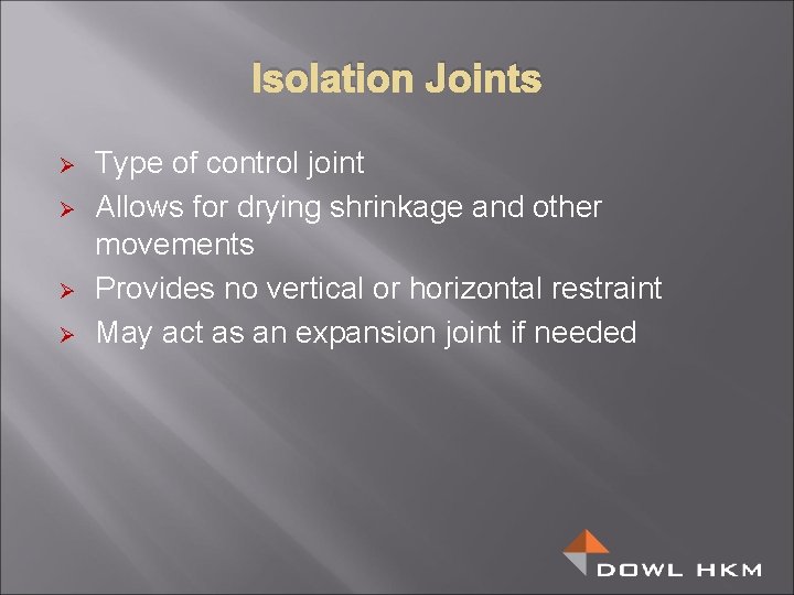 Isolation Joints Ø Ø Type of control joint Allows for drying shrinkage and other