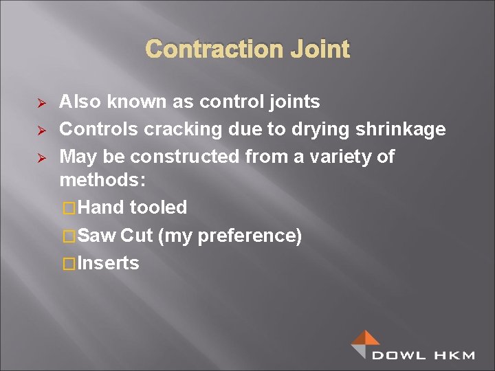 Contraction Joint Ø Ø Ø Also known as control joints Controls cracking due to