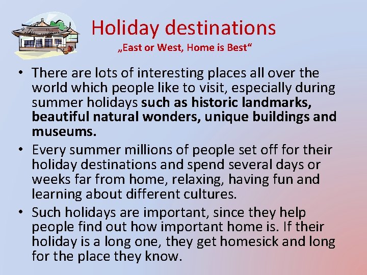 Holiday destinations „East or West, Home is Best“ • There are lots of interesting