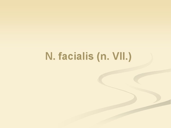 N. facialis (n. VII. ) 