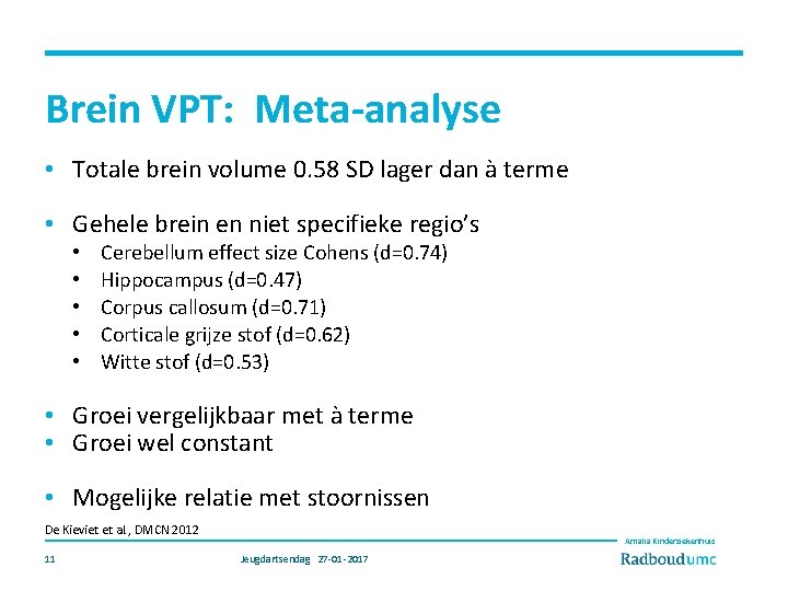 Brein VPT: Meta-analyse • Totale brein volume 0. 58 SD lager dan à terme