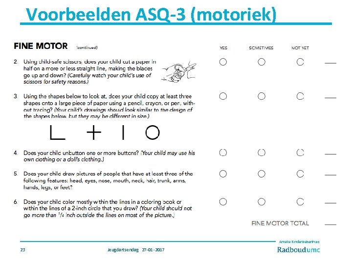 Voorbeelden ASQ-3 (motoriek) Amalia Kinderziekenhuis 23 Jeugdartsendag 27 -01 -2017 