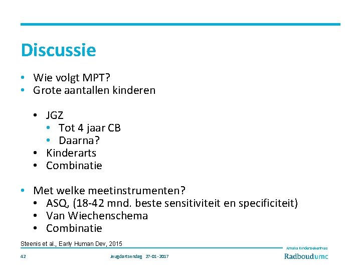 Discussie • Wie volgt MPT? • Grote aantallen kinderen • JGZ • Tot 4