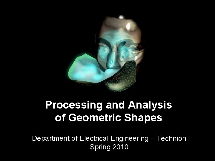 Processing & Analysis of Geometric Shapes Introduction Processing and Analysis of Geometric Shapes Department