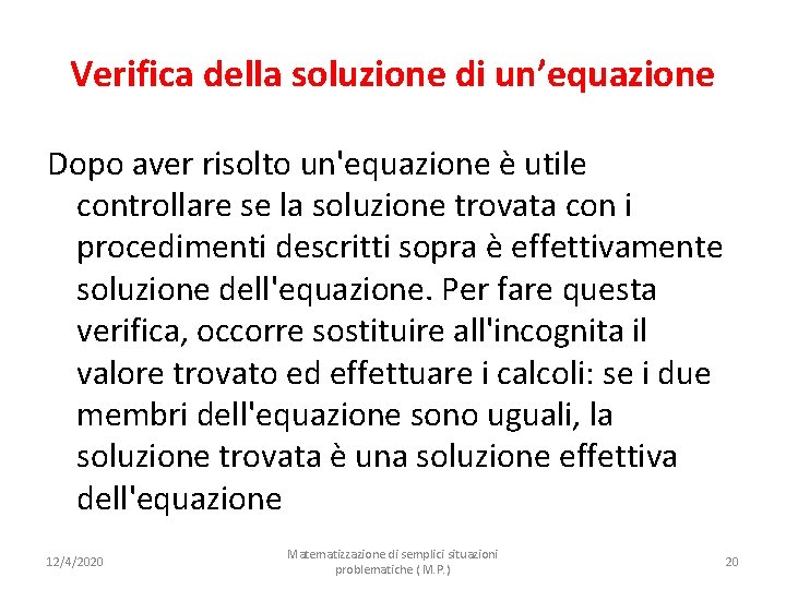 Verifica della soluzione di un’equazione Dopo aver risolto un'equazione è utile controllare se la