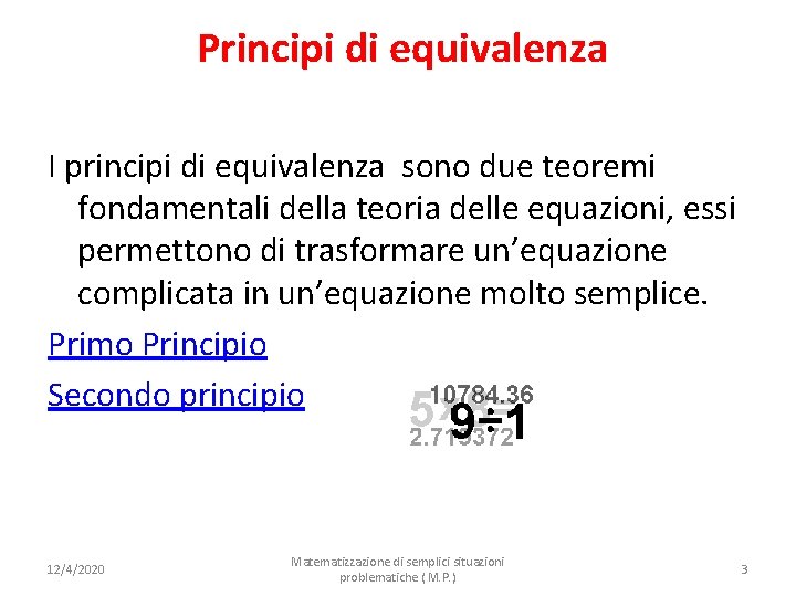 Principi di equivalenza I principi di equivalenza sono due teoremi fondamentali della teoria delle