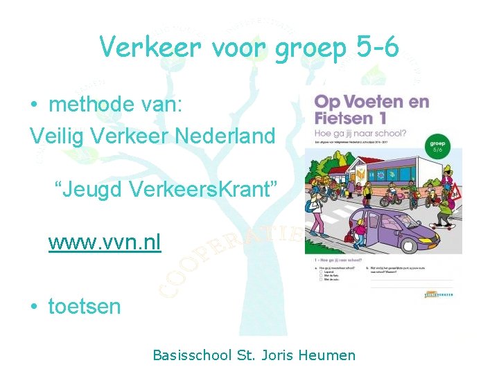 Verkeer voor groep 5 -6 • methode van: Veilig Verkeer Nederland “Jeugd Verkeers. Krant”