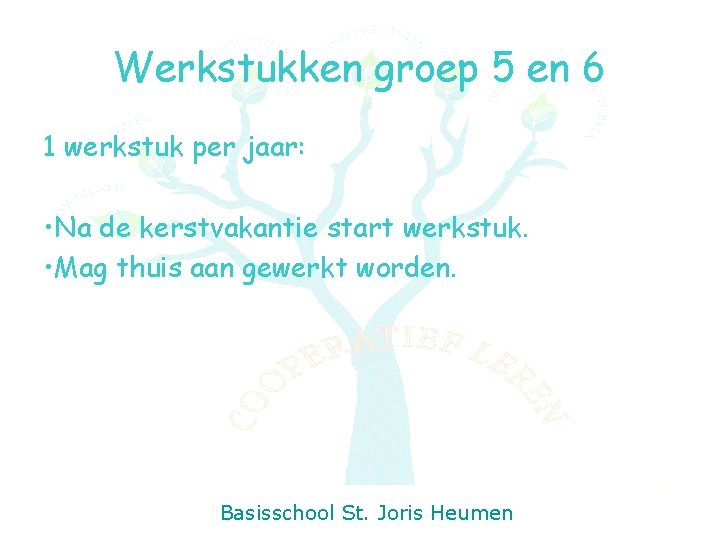 Werkstukken groep 5 en 6 1 werkstuk per jaar: • Na de kerstvakantie start