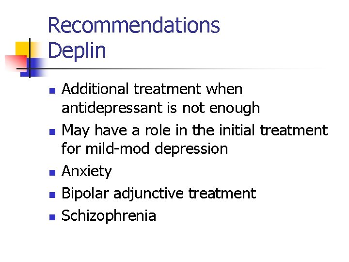 Recommendations Deplin n n Additional treatment when antidepressant is not enough May have a