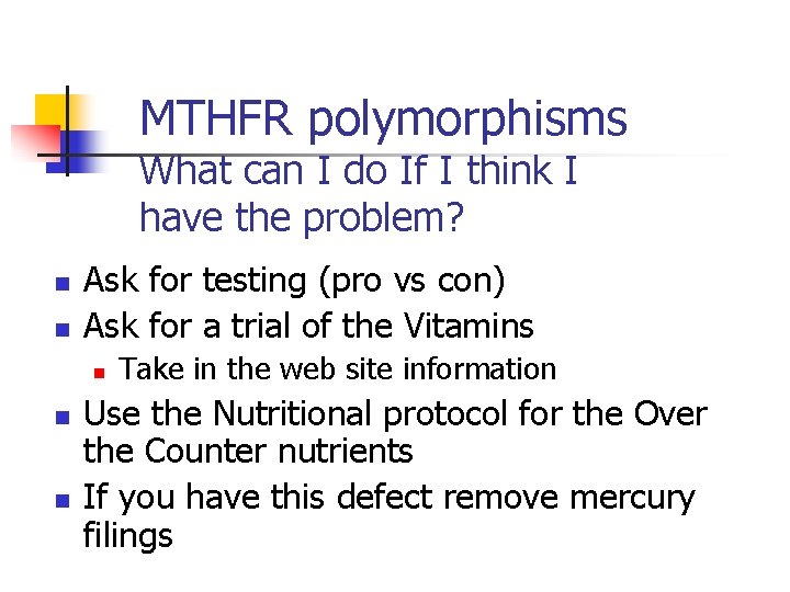 MTHFR polymorphisms What can I do If I think I have the problem? n