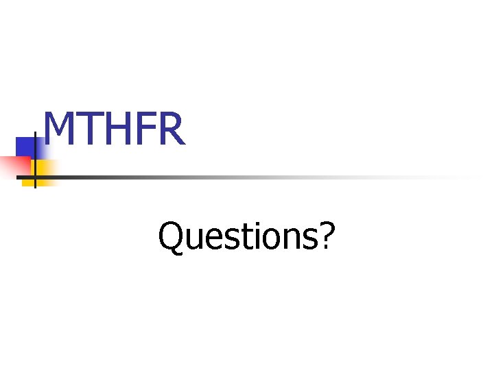 MTHFR Questions? 