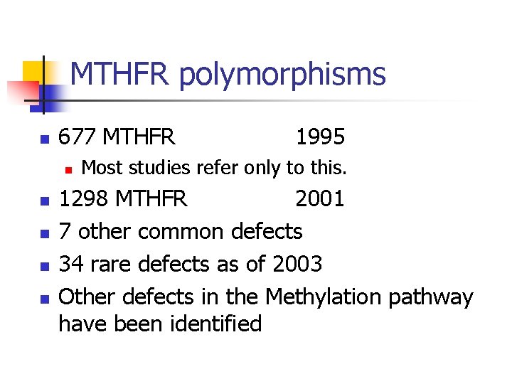 MTHFR polymorphisms n 677 MTHFR n n n 1995 Most studies refer only to