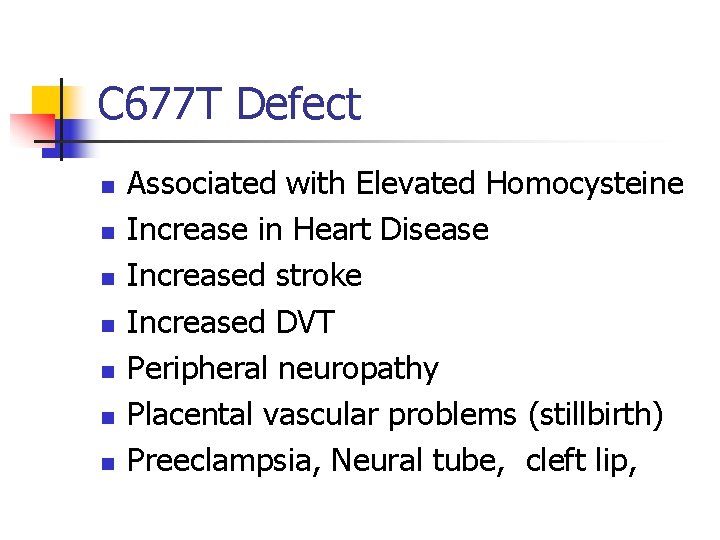 C 677 T Defect n n n n Associated with Elevated Homocysteine Increase in