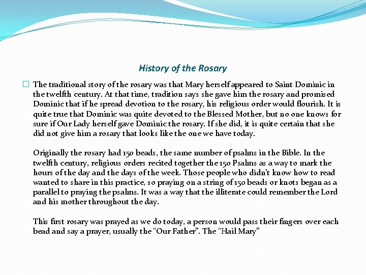 History of the Rosary � The traditional story of the rosary was that Mary