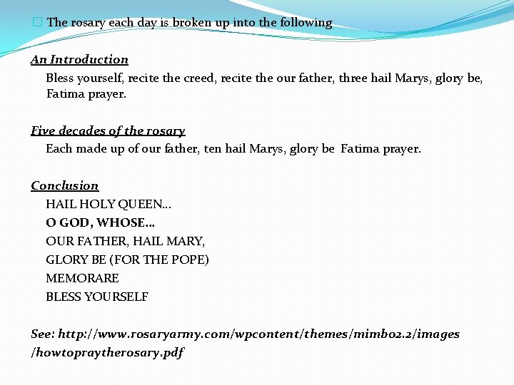 � The rosary each day is broken up into the following An Introduction Bless