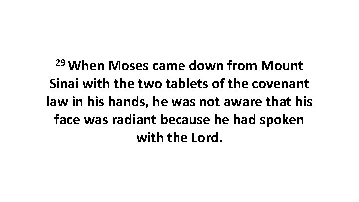 29 When Moses came down from Mount Sinai with the two tablets of the