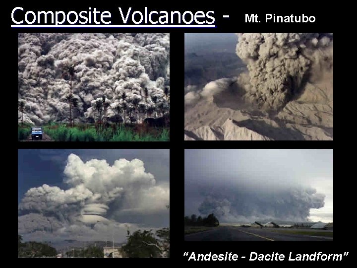 Composite Volcanoes - Mt. Pinatubo “Andesite - Dacite Landform” 