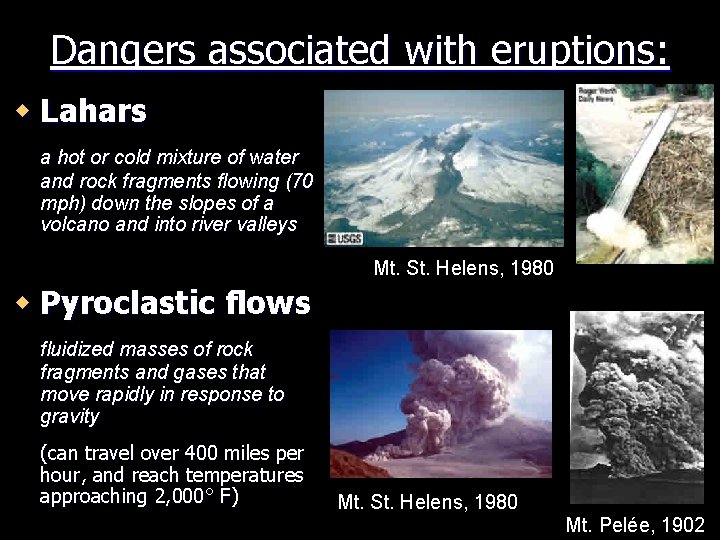 Dangers associated with eruptions: w Lahars a hot or cold mixture of water and