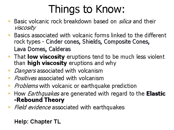 Things to Know: w Basic volcanic rock breakdown based on silica and their viscosity