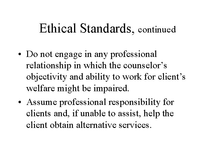 Ethical Standards, continued • Do not engage in any professional relationship in which the Ethical Standards, continued • Do not engage in any professional relationship in which the