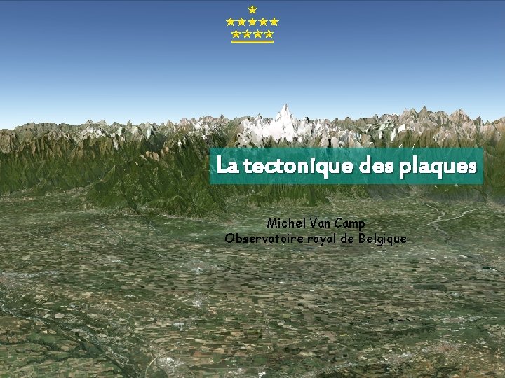 La tectonique des plaques Michel Van Camp Observatoire