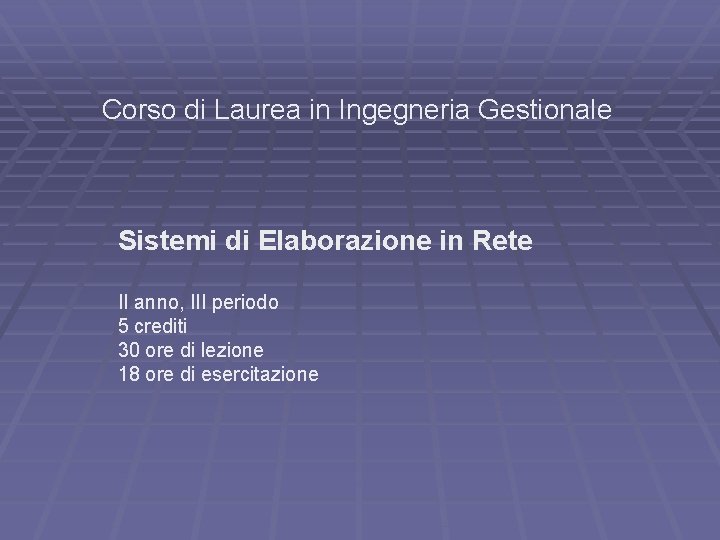 Corso di Laurea in Ingegneria Gestionale Sistemi di Elaborazione in Rete II anno, III