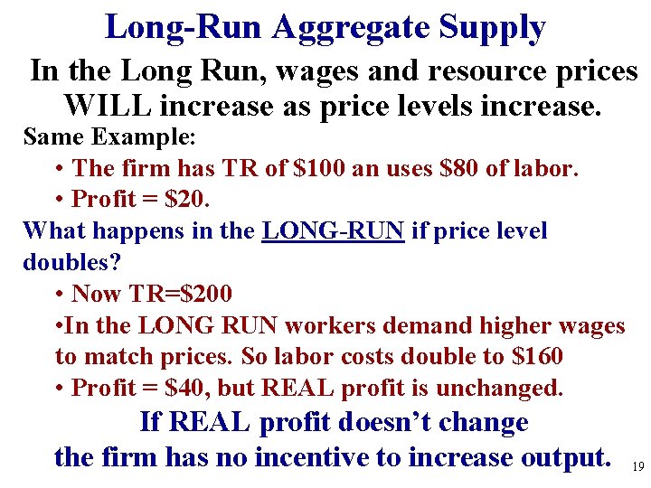 Long-Run Aggregate Supply In the Long Run, wages and resource prices WILL increase as