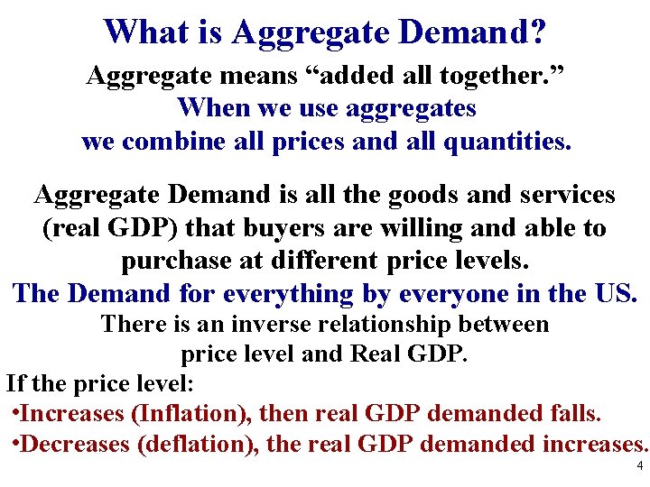 What is Aggregate Demand? Aggregate means “added all together. ” When we use aggregates