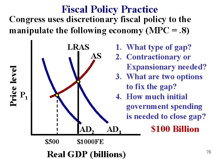 Fiscal Policy Practice Congress uses discretionary fiscal policy to the manipulate the following economy