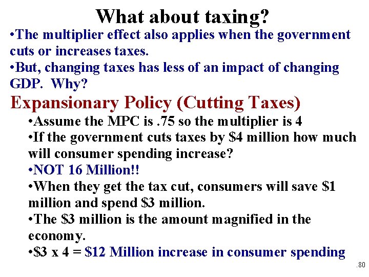 What about taxing? • The multiplier effect also applies when the government cuts or