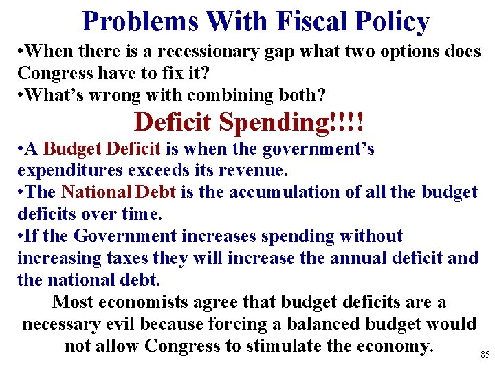 Problems With Fiscal Policy • When there is a recessionary gap what two options