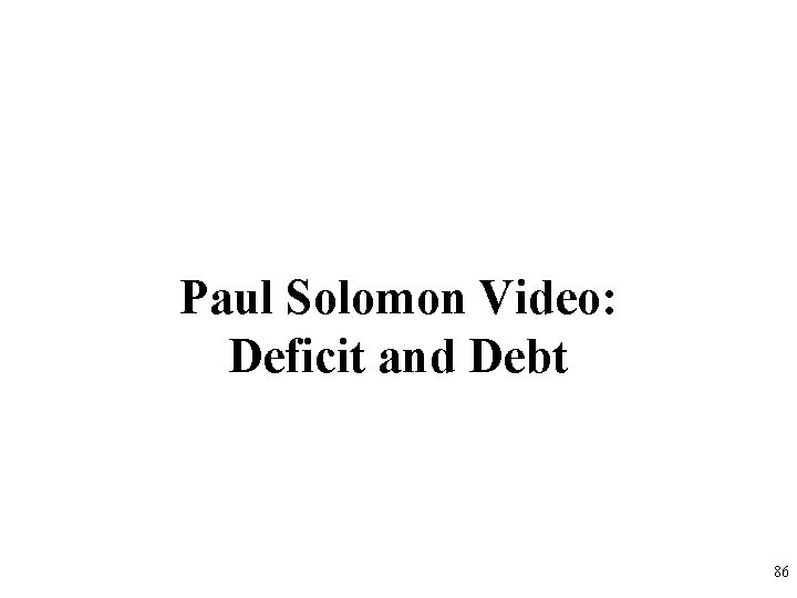 Paul Solomon Video: Deficit and Debt 86 