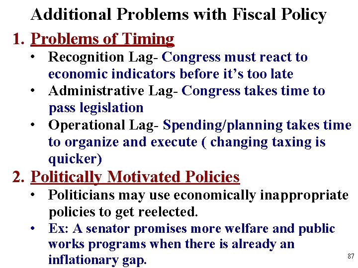 Additional Problems with Fiscal Policy 1. Problems of Timing • Recognition Lag- Congress must