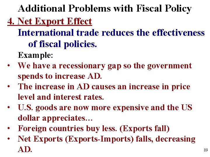 Additional Problems with Fiscal Policy 4. Net Export Effect International trade reduces the effectiveness