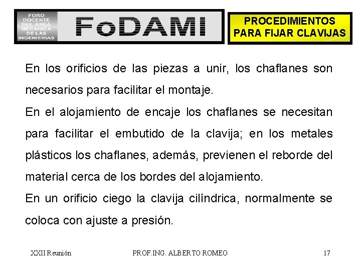 PROCEDIMIENTOS PARA FIJAR CLAVIJAS En los orificios de las piezas a unir, los chaflanes