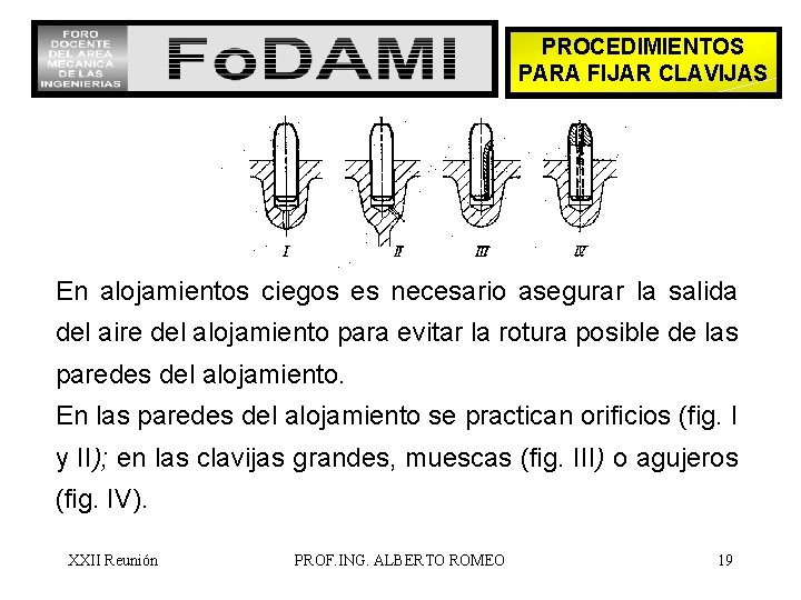 PROCEDIMIENTOS PARA FIJAR CLAVIJAS En alojamientos ciegos es necesario asegurar la salida del aire